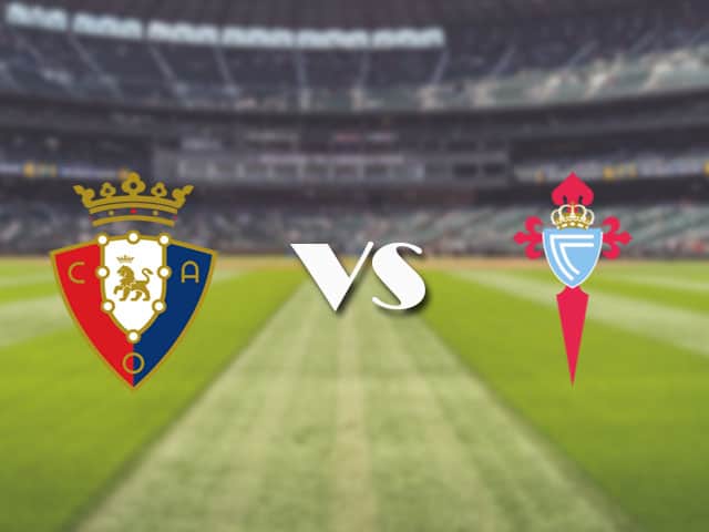 Soi kèo nhà cái trận Osasuna vs Celta Vigo, 24/08/2021