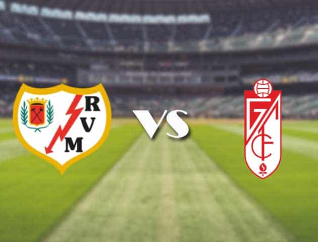 Soi kèo nhà cái trận Rayo Vallecano vs Granada CF, 30/08/2021