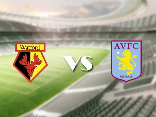 Soi kèo nhà cái trận Watford vs Aston Villa, 14/08/2021