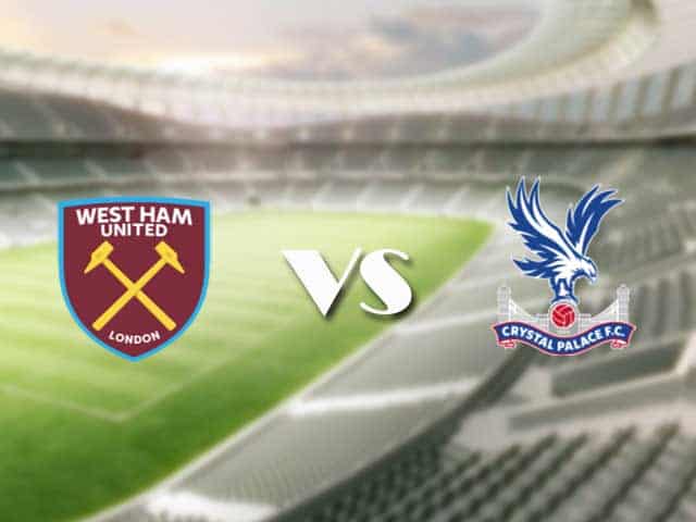 Soi kèo nhà cái trận West Ham vs Crystal Palace, 28/08/2021