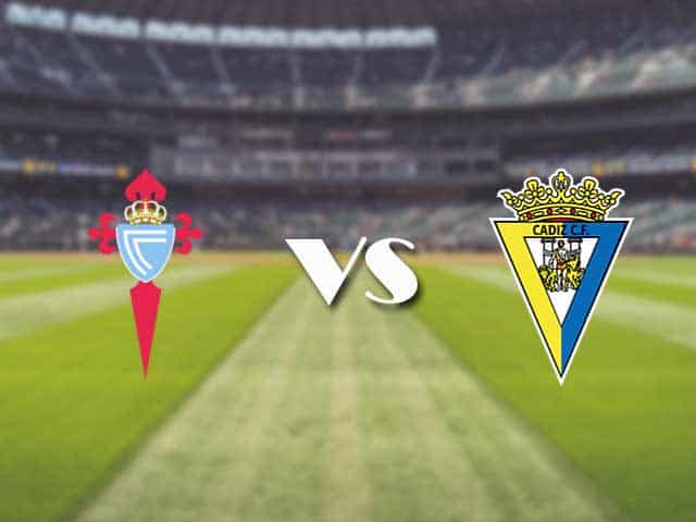 Soi kèo nhà cái trận Celta Vigo vs Cadiz CF, 18/09/2021