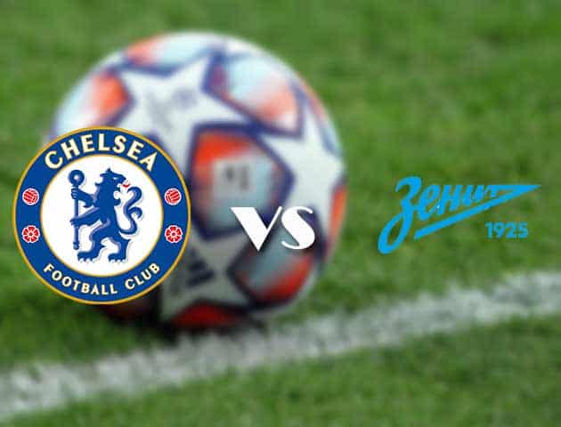 Soi kèo nhà cái trận Chelsea vs Zenit, 15/09/2021