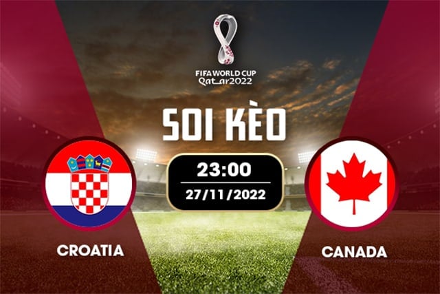 Soi kèo bóng đá SBO Croatia vs Canada ngày 27/11/2022 – Vòng bảng World Cup 2022